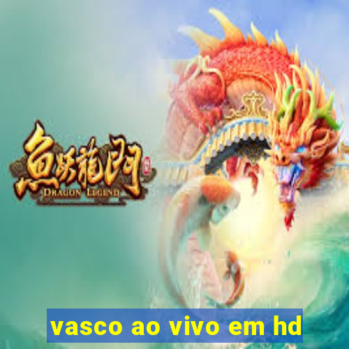 vasco ao vivo em hd